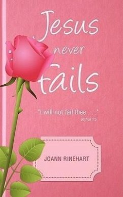 Jesus Never Fails - Rinehart, Joann