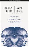 Betts: Plays Three: The Optimist; The Swing of Things; The Company Man
