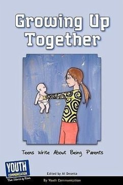 Growing Up Together: Teens Write about Being Parents