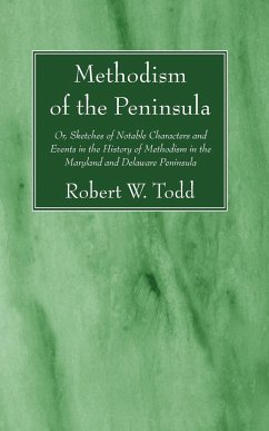 Methodism of the Peninsula - Todd, Robert W.; Hurst, John F.