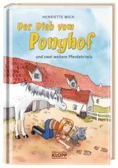 Der Dieb vom Ponyhof und zwei weitere Pferdekrimis - Wich, Henriette