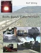 Rolfs Bahngeschichten - Wittig, Rolf