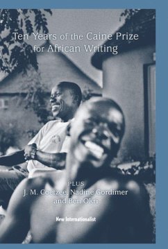 10 Years of the Caine Prize for African Writing: Plus Coetzee, Gordimer, Achebe, Okri