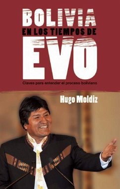 Bolivia En Los Tiempos de Evo Morales: Claves Para Entender El Proceso Boliviano - Moldiz, Hugo
