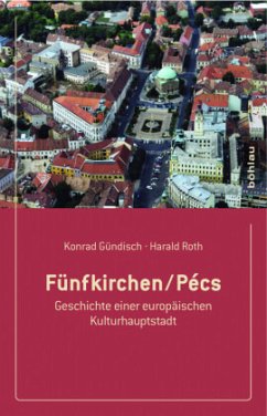 Fünfkirchen / Pécs - Gündisch, Konrad;Roth, Harald