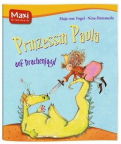 Prinzessin Paula auf Drachenjagd - Vogel, Maja von;Hammerle, Nina