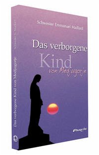 Das verborgene Kind von Medjugorje - Maillard, Emmanuel