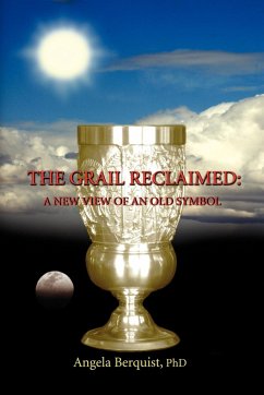 The Grail Reclaimed - Berquist, Angela Ph. D.