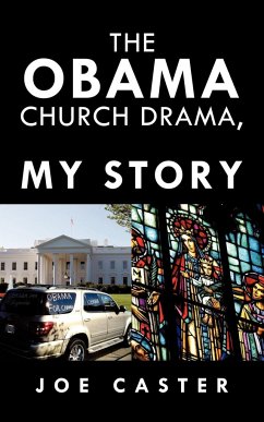 The Obama Church Drama, My Story - Caster, Joe; Caster, Elizabeth