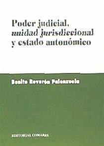 Poder judicial, unidad jurisdiccional y estado autonómico - Reverón Palenzuela, Benito