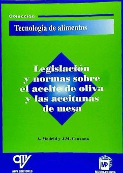 Legislación y normas sobre el aceite de oliva y las aceitunas de mesa - Madrid Cenzano, Javier; Madrid Vicente, Antonio