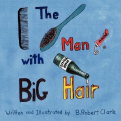 The Man With Big Hair - B. Robert Clark