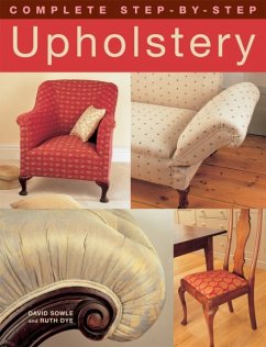 Complete Step-by-Step Upholstery - Sowle, David; Dye, Ruth