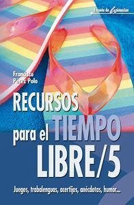 Recursos para el tiempo libre, 5. Juegos, trabalenguas, acertijos, anécdotas, humor... - Pérez Polo, Francisco