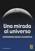 Una mirada al universo : astronomía básica elemental