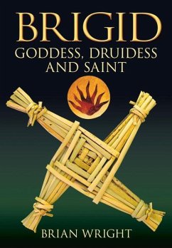 Brigid: Goddess, Druidess and Saint - Wright, Brian