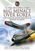 MIG Menace Over Korea: Nicolai Sutiagin, Top Ace Soviet of the Korean War