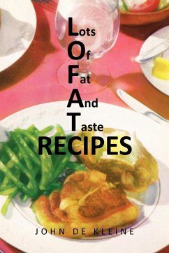 Lots of Fat and Taste Recipes - Kleine, John De