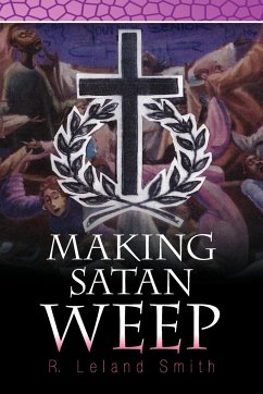 Making Satan Weep - Smith, R. Leland