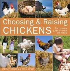 Choosing and Raising Chickens: The Complete Guide to Breeds and Welfare - Lewis, Celia; Hobson, Jeremy