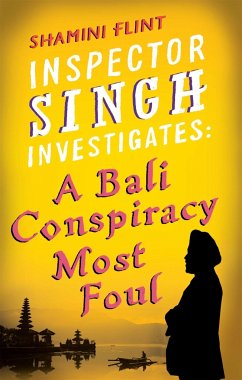 Inspector Singh Investigates: A Bali Conspiracy Most Foul - Flint, Shamini