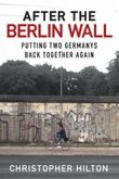After the Berlin Wall: Putting Two Germanys Back Together Again