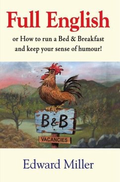 Full English: Or How to Run a Bed & Breakfast and Keep Your Sense of Humour! - Miller, Edward