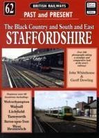 British Railways Past and Present Volume 62: South and East Staffordshire - Whitehouse, John; Dowling, Geoff