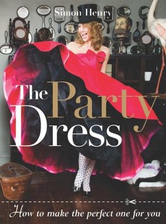 The Party Dress: How to Make the Perfect One for You - Henry, Simon