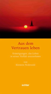 Aus dem Vertrauen leben - Nodewald, Klemens