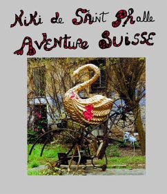 Niki de Saint Phalle - Aventure Suisse - Hahnloser-Ingold, Margrit;Lehnherr, Yvonne