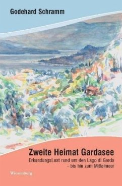 Zweite Heimat Gardasee - Schramm, Godehard