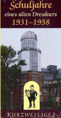 Schuljahre eines alten Dresdners 1931-1958 - Wiggert, Karl-Heinz