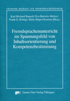 Fremdsprachenunterricht im Spannungsfeld von Inhaltsorientierung und Kompetenzbestimmung - Bausch, Karl-Richard / Burwitz-Melzer, Eva / Koenigs, Frank G. / Krumm, Hans-Juergen