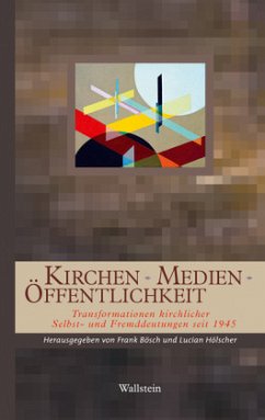 Kirchen - Medien - Öffentlichkeit - Bösch, Frank / Höscher, Lucian (Hrsg.)