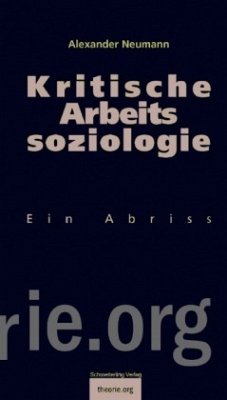 Kritische Arbeitssoziologie - Neumann, Alexander