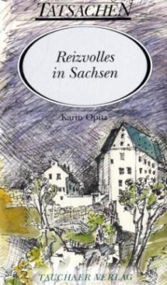 Reizvolles in Sachsen - Opitz, Karin