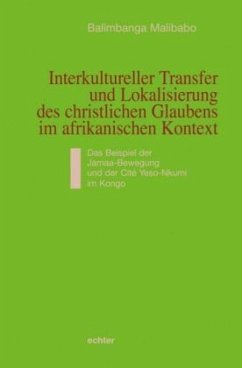 Interkultureller Transfer und Lokalisierung des christlichen Glaubens im afrikanischen Kontext - Malibabo, Balimbanga