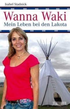 Wanna Waki - Mein Leben bei den Lakota - Stadnick, Isabel