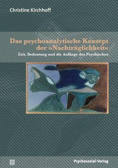 Das psychoanalytische Konzept der »Nachträglichkeit« - Kirchhoff, Christine