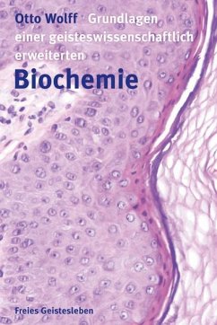 Grundlagen einer geisteswissenschaftlich erweiterten Biochemie - Wolff, Otto