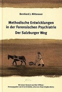 Methodische Entwicklungen in der Forensischen Psychiatrie. Der Salzburger Weg