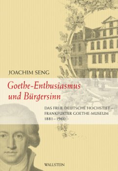 Goethe-Enthusiasmus und Bürgersinn - Seng, Joachim