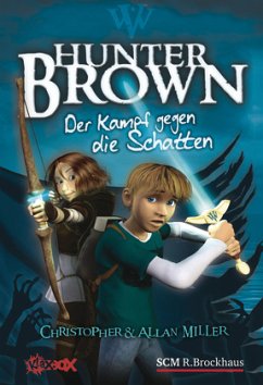 Hunter Brown, Der Kampf gegen die Schatten - Miller, Christopher; Miller, Allan