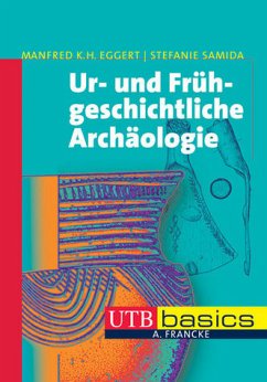 Ur- und Frühgeschichtliche Archäologie - Eggert, M.H.K; Samida, Stefanie