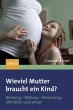Wieviel Mutter braucht ein Kind? - Bild 1