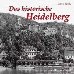 Das historische Heidelberg - Ellrich, Hartmut