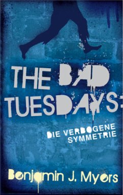 The Bad Tuesdays - Die verbogene Symmetrie - Myers, Benjamin J.