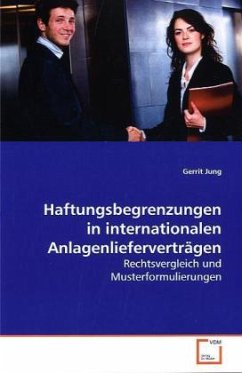 Haftungsbegrenzungen in internationalen Anlagenlieferverträgen - Jung, Gerrit