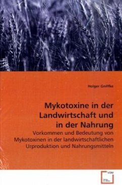 Mykotoxine in der Landwirtschaft und in der Nahrung - Gniffke, Holger